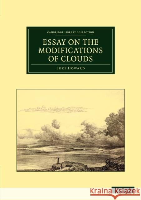 Essay on the Modifications of Clouds Luke Howard 9781108037686 Cambridge University Press - książka