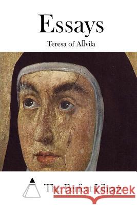 Essays Teresa of Avila                          The Perfect Library 9781512090918 Createspace - książka