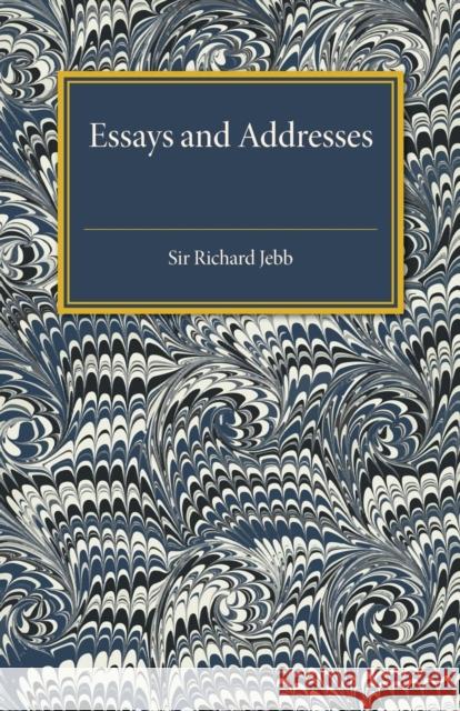 Essays and Addresses Richard Claverhouse Jebb 9781107655157 Cambridge University Press - książka