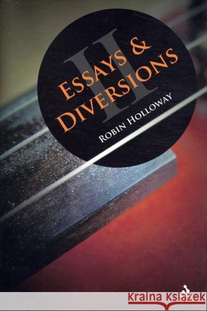 Essays and Diversions Professor Robin Holloway 9780826497284 Bloomsbury Publishing PLC - książka