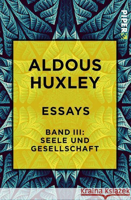 Essays. Bd.3 : Seele und Gesellschaft. Diagnosen und Prognosen Huxley, Aldous 9783492501125 Piper Edition - książka