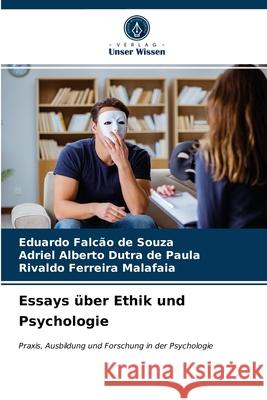 Essays über Ethik und Psychologie Eduardo Falcão de Souza, Adriel Alberto Dutra de Paula, Rivaldo Ferreira Malafaia 9786203533873 Verlag Unser Wissen - książka