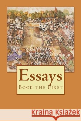 Essays: Book the First Longa, Alba, Cotton, Charles, Montaigne, Michel 9781522931072 Createspace Independent Publishing Platform - książka