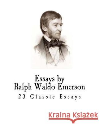 Essays by Ralph Waldo Emerson Ralph Waldo Emerson 9781721238972 Createspace Independent Publishing Platform - książka