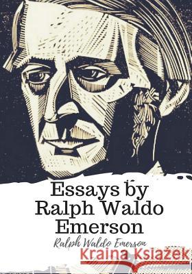 Essays by Ralph Waldo Emerson Ralph Waldo Emerson 9781986917292 Createspace Independent Publishing Platform - książka