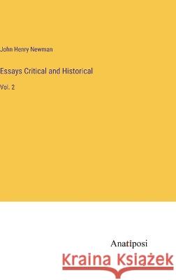 Essays Critical and Historical: Vol. 2 John Henry Newman   9783382100452 Anatiposi Verlag - książka