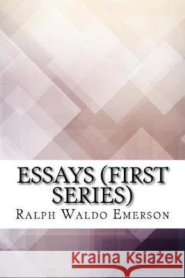 Essays (First Series) Ralph Waldo Emerson 9781974528813 Createspace Independent Publishing Platform - książka