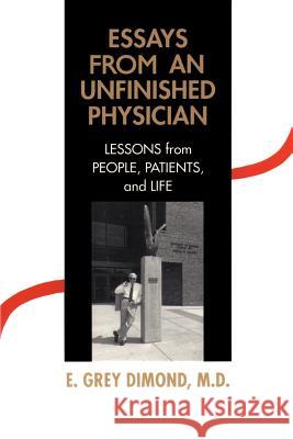 Essays from an Unfinished Physician: Lessons from People, Patients, and Life Dimond, E. Grey 9780595147885 Authors Choice Press - książka