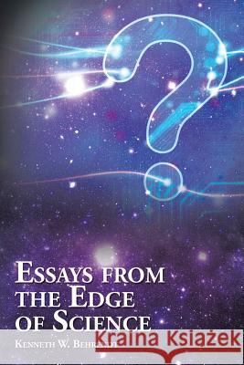 Essays from the Edge of Science Kenneth W. Behrendt 9781504907590 Authorhouse - książka