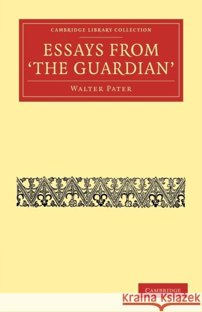 Essays from the Guardian Pater, Walter 9781108034319 Cambridge University Press - książka