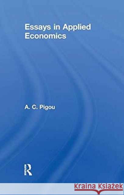 Essays in Applied Economics Arthur Cecil Pigou 9781138993525 Taylor and Francis - książka