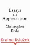 Essays in Appreciation Christopher Ricks 9780192880840 Oxford University Press