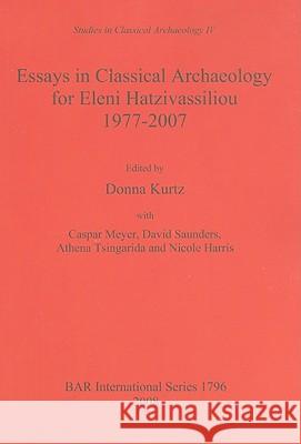 Essays in Classical Archaeology for Eleni Hatzivassiliou Donna C. Kurtz 9781407302843 Archaeopress - książka