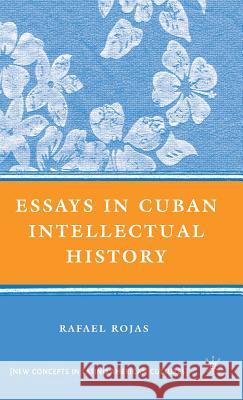 Essays in Cuban Intellectual History Rafael Rojas 9780230603004 Palgrave MacMillan - książka