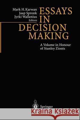 Essays in Decision Making: A Volume in Honour of Stanley Zionts Mark, Mark 9783642644993 Springer - książka