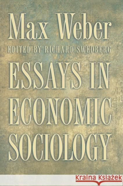 Essays in Economic Sociology Max Weber Richard Swedberg 9780691009063 Princeton University Press - książka