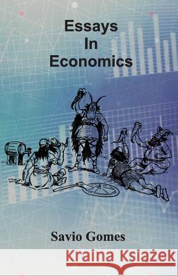 Essays In Economics Gomes, Savio 9789383306442 First Step Publishing - książka