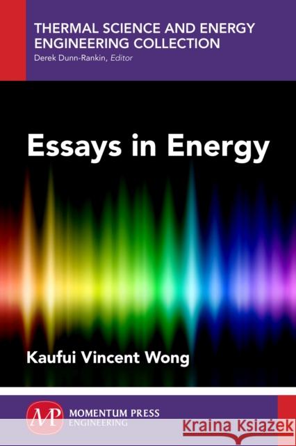 Essays in Energy Kaufui Vincent Wong 9781606508190 Momentum Press - książka