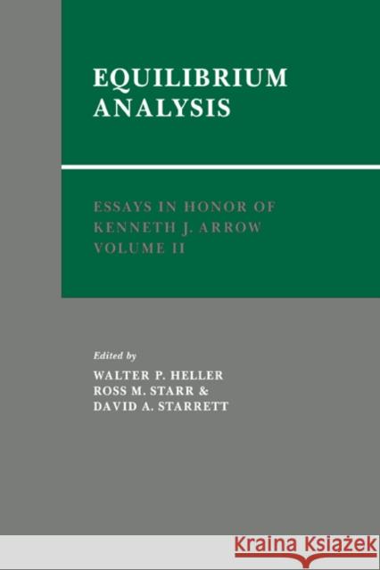 Essays in Honor of Kenneth J. Arrow: Volume 2, Equilibrium Analysis  9780521063821 CAMBRIDGE UNIVERSITY PRESS - książka