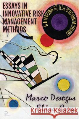 Essays in Innovative Risk Management Methods: Based on Deterministic, Stochastic and Quantum Approaches Marco Desogus, Elisa Casu, Anna Faktorovich 9781681144511 Anaphora Literary Press - książka