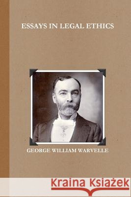 Essays in Legal Ethics George William Warvelle 9781304570185 Lulu.com - książka