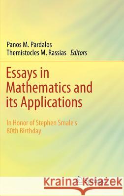 Essays in Mathematics and Its Applications: In Honor of Stephen Smale´s 80th Birthday Pardalos, Panos M. 9783642288203 Springer - książka