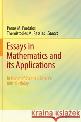 Essays in Mathematics and Its Applications: In Honor of Stephen Smale´s 80th Birthday Pardalos, Panos M. 9783642437267 Springer - książka