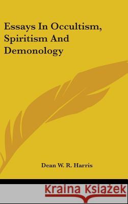 Essays In Occultism, Spiritism And Demonology Harris, Dean W. R. 9780548095898  - książka