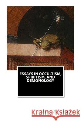 Essays In Occultism, Spiritism, And Demonology Harris, Dean W. R. 9781468020953 Createspace - książka
