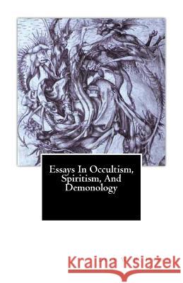 Essays In Occultism, Spiritism, And Demonology Harris, Dean W. R. 9781468023978 Createspace - książka