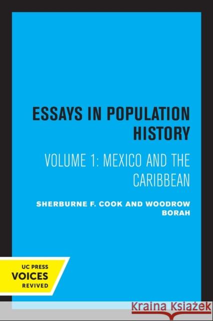 Essays in Population History, Volume One: Mexico and the Caribbean Sherburne F. Cook Woodrow Borah 9780520329775 University of California Press - książka