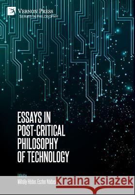 Essays in Post-Critical Philosophy of Technology Mihaly Heder 9781622734573 Vernon Press - książka