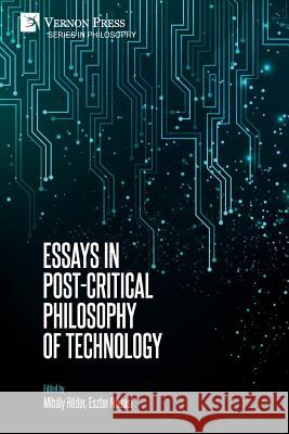 Essays in Post-Critical Philosophy of Technology Mihaly Heder Eszter Nadasi 9781622736690 Vernon Press - książka