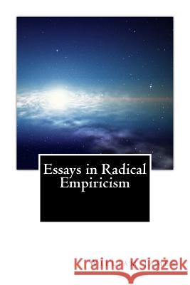 Essays in Radical Empiricism William James 9781508641414 Createspace - książka
