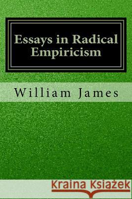 Essays in Radical Empiricism William James 9781534643567 Createspace Independent Publishing Platform - książka