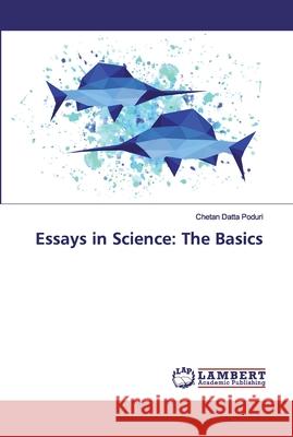 Essays in Science: The Basics Chetan Datta Poduri 9783330039162 LAP Lambert Academic Publishing - książka