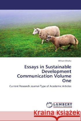 Essays in Sustainable Development Communication Volume One : Current Research Journal-Type of Academic Articles Okaka, Wilson 9783659224973 LAP Lambert Academic Publishing - książka