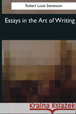 Essays in the Art of Writing Robert Louis Stevenson 9781544081786 Createspace Independent Publishing Platform - książka