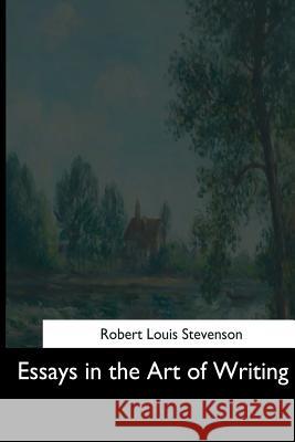 Essays in the Art of Writing Robert Louis Stevenson 9781544619736 Createspace Independent Publishing Platform - książka