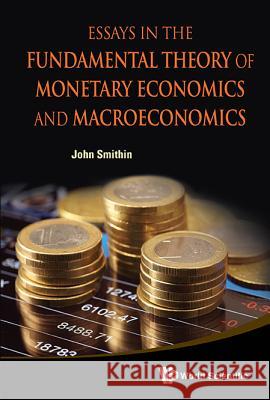 Essays in the Fundamental Theory of Monetary Economics and Macroeconomics John Smithin 9789814289160  - książka