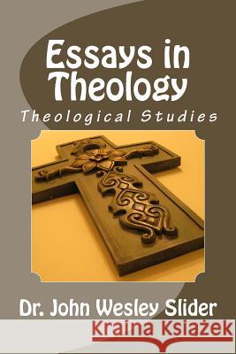 Essays in Theology: Theological Studies Dr John Wesley Slider 9781491038369 Createspace Independent Publishing Platform - książka