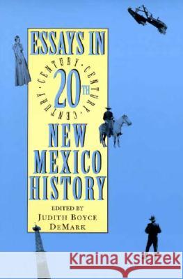 Essays in Twentieth-Century New Mexico History Judith B. DeMark Denmark 9780826314833 University of New Mexico Press - książka