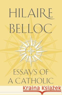 Essays of a Catholic Hilaire Belloc 9780895554635 T A N Books & Publishers - książka