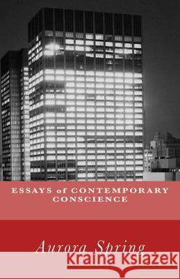 Essays of Contemporary Conscience Aurora Spring 9781976272769 Createspace Independent Publishing Platform - książka
