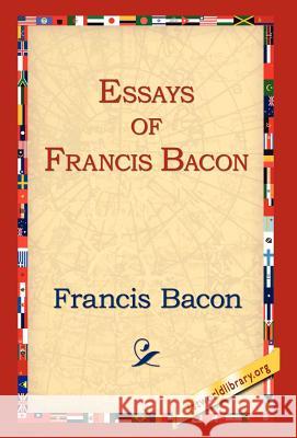 Essays of Francis Bacon Francis Bacon 9781421807331 1st World Library - książka