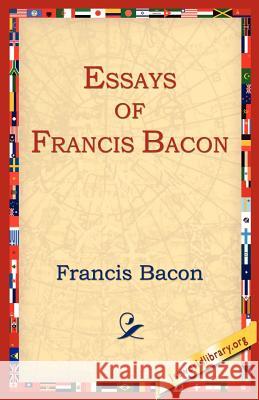 Essays of Francis Bacon Francis Bacon 9781595402332 1st World Library - książka