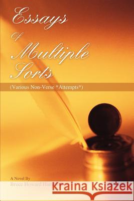 Essays of Multiple Sorts: (Various Non-Verse *Attempts*) Hamilton, Bruce Howard 9780595460380 iUniverse - książka