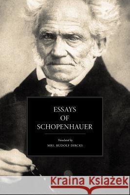 Essays of Schopenhauer Arthur Schopenhauer Mrs Rudolf Dircks 9781540804884 Createspace Independent Publishing Platform - książka