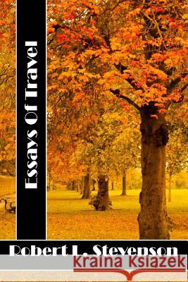 Essays Of Travel: (Robert Louis Stevenson Classics Collection) Stevenson, Robert Louis 9781514175897 Createspace - książka