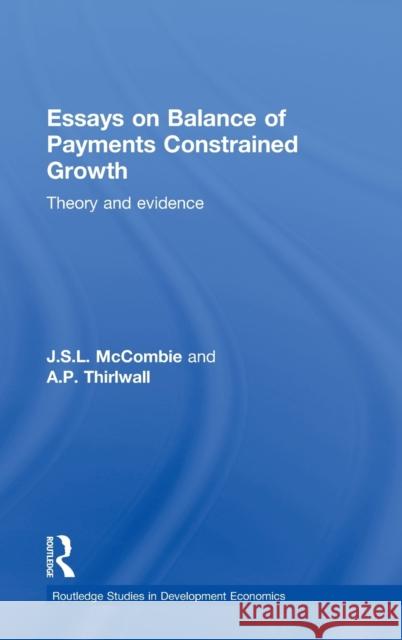 Essays on Balance of Payments Constrained Growth: Theory and Evidence McCombie, John 9780415326315 Routledge - książka